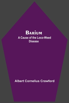 Paperback Barium; A Cause Of The Loco-Weed Disease Book