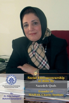 Social Entrepreneurship as done by Saeedeh Qods: Founder of MAHAK Charity Institute (Iranian Great Entrepreneurs)