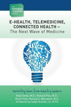 Paperback The Thought Leaders Project: Telemedicine - The Next Wave of Medicine: E-Health, Telemedicine, Connected Health - The Next Wave of Medicine Book