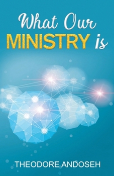 Paperback What Our Ministry Is Book