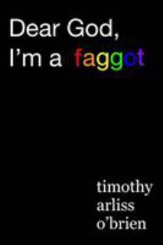 Paperback Dear God, I'm a faggot.: on christianity, conversion therapy, and moving the f*ck on. Book