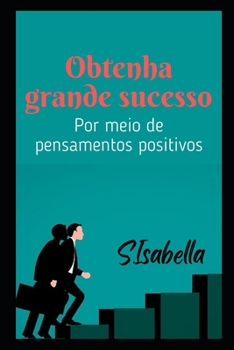 Paperback Obtenha grande sucesso (Por meio de pensamentos positivos) [Portuguese] Book