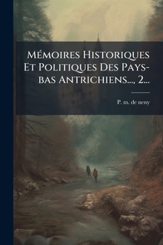 Paperback Mémoires Historiques Et Politiques Des Pays-bas Antrichiens..., 2... [French] Book