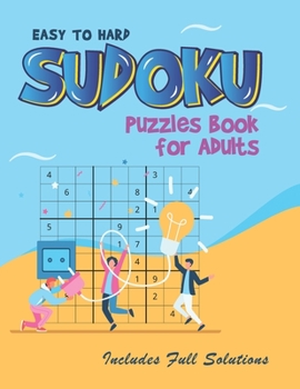 Paperback Sudoku Puzzles Easy to Hard: Sudoku puzzle book for adults Includes full solutions to keep your brain healthy Book