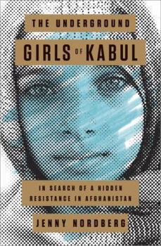 Hardcover The Underground Girls of Kabul: In Search of a Hidden Resistance in Afghanistan Book