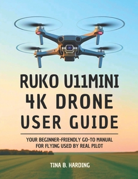 Paperback Ruko U11MINI 4K Drone User Guide: Your Beginner-Friendly Go-To Manual for Flying Used by Real Pilot Book