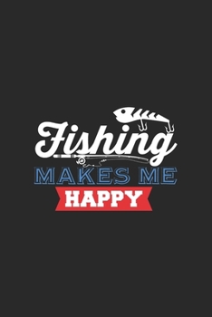 Paperback Fishing Make Me Happy: Super Calendrier Pour Chaque P?cheur Et Petit Disciple. Id?al Pour Saisir Vos Dates De P?che Book