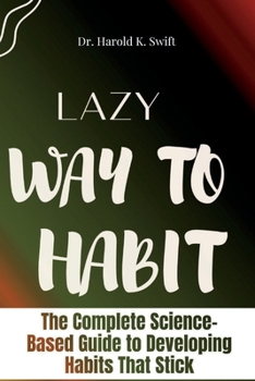 Paperback Lazy Way to Habit: The Complete Science-Based Guide to Developing Habits That Stick [Large Print] Book