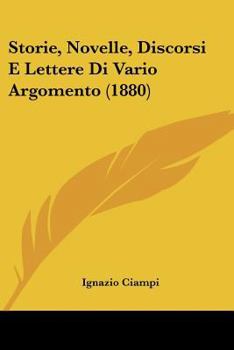 Paperback Storie, Novelle, Discorsi E Lettere Di Vario Argomento (1880) [Italian] Book