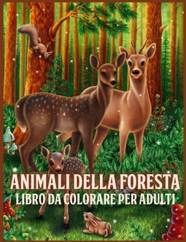 Paperback Animali Della Foresta: Incredibile Libro da Colorare per Adulti con Animali della Foresta con Adorabili Creature della Foresta come Orsi, Ucc [Italian] Book