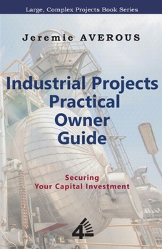 Paperback Industrial Projects Practical Owner Guide: Securing your Capital Investment Book