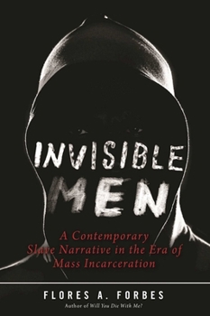 Hardcover Invisible Men: A Contemporary Slave Narrative in the Era of Mass Incarceration Book