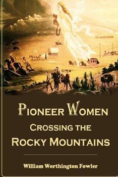 Paperback Pioneer Women Crossing the Rocky Mountains Book