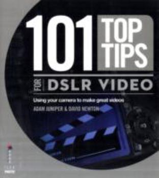 Paperback 101 Top Tips for Dslr Video. Adam Juniper & David Newton Book