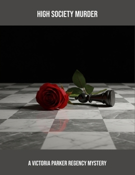 High Society Murder: A Victoria Parker Regency Mystery