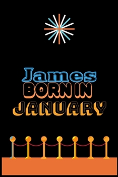 Paperback James Born In January: An Appreciation Gift - Gift for Men/Boys, Unique Present (Personalised Name Notebook For Men/Boys) Book