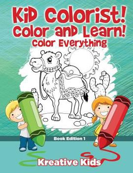 Paperback Kid Colorist! Color and Learn! Color Everything Book Edition 1 Book