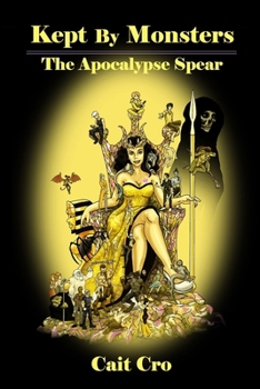 Kept by Monsters: The Apocalypse Spear