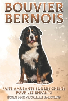 Paperback Bouvier Bernois: Faits amusants sur les chiens pour les enfants #27 [French] Book
