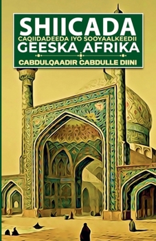 Paperback Shiicada: Caqiidadeeda iyo Sooyaalkeedii Geeska Afrika [Somali] Book