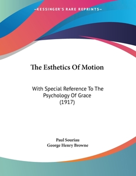 Paperback The Esthetics Of Motion: With Special Reference To The Psychology Of Grace (1917) Book