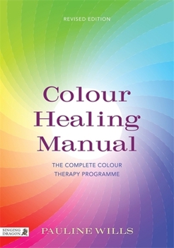 Paperback Colour Healing Manual: The Complete Colour Therapy Programme Revised Edition Book