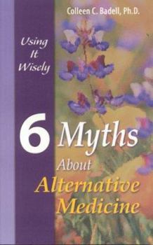 Paperback 6 Myths About Alternative Medicine: Using It Wisely Book
