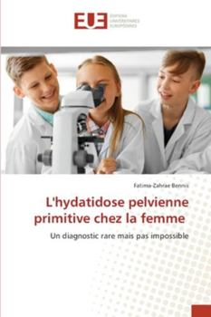 Paperback L'hydatidose pelvienne primitive chez la femme [French] Book