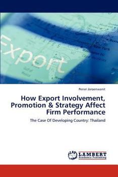 Paperback How Export Involvement, Promotion & Strategy Affect Firm Performance Book