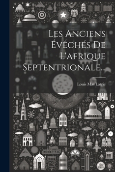 Paperback Les Anciens Évêchés De L'afrique Septentrionale... [French] Book