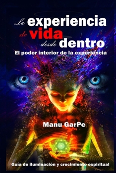 Paperback La EXPERIENCIA de VIDA desde DENTRO: El poder interior de la experiencia [Spanish] Book