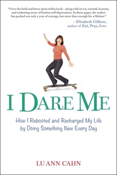 Paperback I Dare Me: How I Rebooted and Recharged My Life by Doing Something New Every Day Book