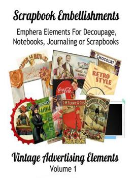 Scrapbook Embellishments: : Emphera Elements for Decoupage, Notebooks, Journaling and Scrapbooks, Vintage Advertising Elements Volume 1