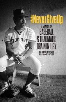 Paperback #NeverGiveUp: A Memoir of Baseball and Traumatic Brain Injury Book