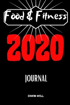Food&Fitness Jorunal 2020: Daily Food&Exercise Diary To Help You You Become a Better Version of Yourself|Make Your Life Healthier,Better,Longer|Diet For F*cking Weight Loss|111 Pages