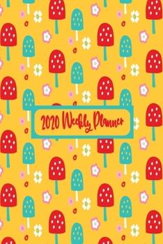 2020 Weekly Planner: Weekly Dated Diary Planner For Women and Girls  - Pretty Mushroom and Floral Themed Cover