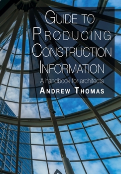 Paperback Guide to Producing Construction Information: A handbook for architects Book