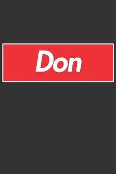 Don: Don Planner Calendar Notebook Journal, Personal Named Firstname Or Surname For Someone Called Don For Christmas Or Birthdays This Makes The Perfect Personolised Custom Name Gift For Don