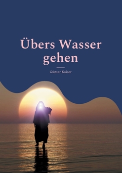 Paperback Übers Wasser gehen: Wunder(n) - Staunen - Glauben [German] Book