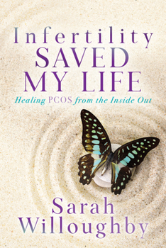 Paperback Infertility Saved My Life: Healing Pcos from the Inside Out Book