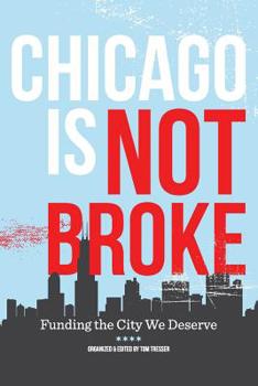 Paperback Chicago Is Not Broke. Funding the City We Deserve Book