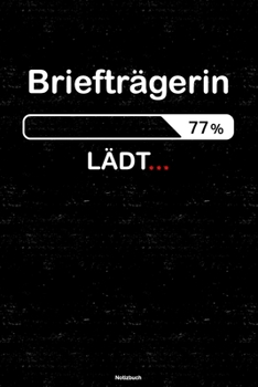 Briefträgerin Lädt… Notizbuch: Briefträgerin Journal DIN A5 liniert 120 Seiten Geschenk (German Edition)