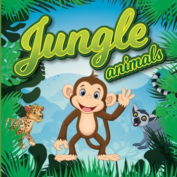 Jungle Animals for kids: Discover the Secrets of the Jungle, Children Illustrated Book