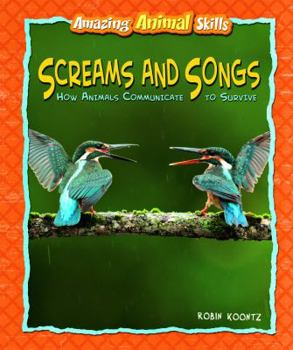 Library Binding Screams and Songs: How Animals Communicate to Survive Book