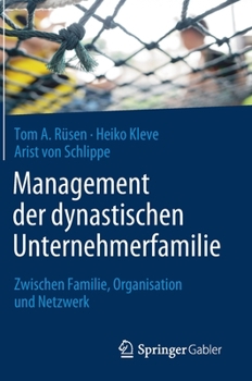 Hardcover Management Der Dynastischen Unternehmerfamilie: Zwischen Familie, Organisation Und Netzwerk [German] Book