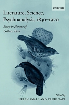 Literature, Science, Psychoanalysis, 1830-1970: Essays in Honour of Gillian Beer