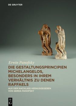 Hardcover Die Gestaltungsprincipien Michelangelos, Besonders in Ihrem Verh?ltnis Zu Denen Raffaels: Aus Dem Nachlass [German] Book
