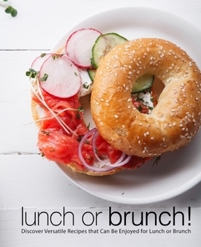 Paperback Lunch or Brunch!: Discover Versatile Recipes that Can Be Enjoyed for Lunch or Brunch Book