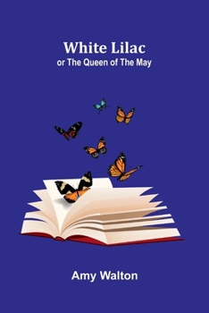 White Lilac; or the Queen of the May