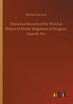 Paperback Historical Record of the Third or Prince of Wales´ Regiment of Dragoon Guards: Fro Book